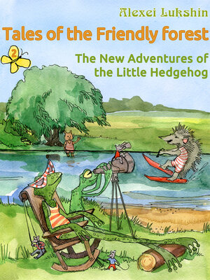 cover image of Tales of the Friendly Forest. the New Adventures of the Little Hedgehog